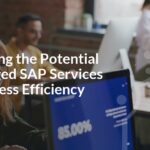 Harnessing the Potential of Managed SAP Services for Business Efficiency