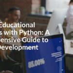 Building Educational Platforms with Python: A Comprehensive Guide to EdTech Development