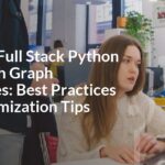 Building Full Stack Python Apps with Graph Databases: Best Practices and Optimization Tips Building Full Stack Python Apps with Graph Databases: Best Practices and Optimization Tips
