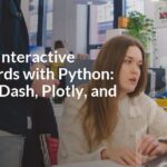 Building Interactive Dashboards with Python: Guide to Dash, Plotly, and Bokeh
