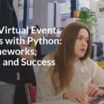 Building Virtual Events Platforms with Python: Top Frameworks, Libraries, and Success Stories
