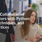 Creating Collaborative Code Editors with Python: Tools, Techniques, and Best Practices