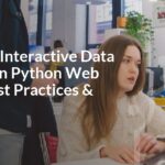 Creating Interactive Data Reports in Python Web Apps: Best Practices & Tools