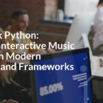 Full Stack Python: Building Interactive Music Apps with Modern Libraries and Frameworks