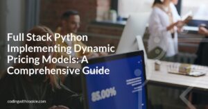 Full Stack Python Implementing Dynamic Pricing Models: A Comprehensive Guide