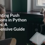 Implementing Push Notifications in Python Web Apps: A Comprehensive Guide