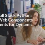 Master Full Stack Python: Custom Web Components and Elements for Dynamic Apps Master Full Stack Python: Custom Web Components and Elements for Dynamic Apps