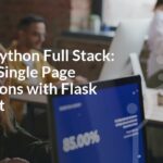 Master Python Full Stack: Building Single Page Applications with Flask and React Master Python Full Stack: Building Single Page Applications with Flask and React