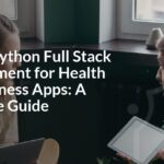 Master Python Full Stack Development for Health and Wellness Apps: A Complete Guide
