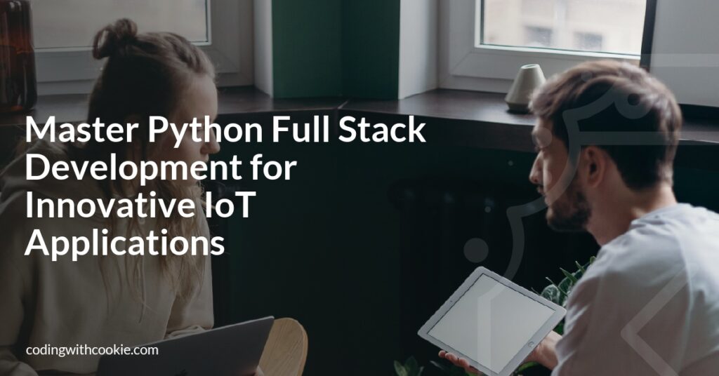Master Python Full Stack Development for Innovative IoT Applications ...