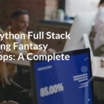 Master Python Full Stack for Building Fantasy Sports Apps: A Complete Guide