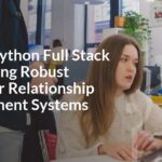 Master Python Full Stack for Building Robust Customer Relationship Management Systems Master Python Full Stack for Building Robust Customer Relationship Management Systems