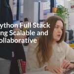 Master Python Full Stack for Building Scalable and Secure Collaborative Tools