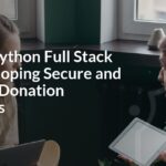 Master Python Full Stack for Developing Secure and Efficient Donation Platforms