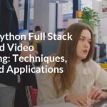 Master Python Full Stack Image and Video Processing: Techniques, Tools, and Applications Master Python Full Stack Image and Video Processing: Techniques, Tools, and Applications
