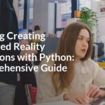 Mastering Creating Augmented Reality Applications with Python: A Comprehensive Guide Mastering Creating Augmented Reality Applications with Python: A Comprehensive Guide