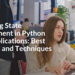 Mastering State Management in Python Web Applications: Best Practices and Techniques Mastering State Management in Python Web Applications: Best Practices and Techniques