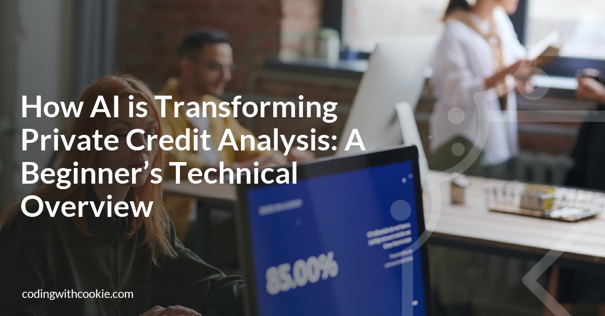 How AI is Transforming Private Credit Analysis: A Beginner’s Technical Overview